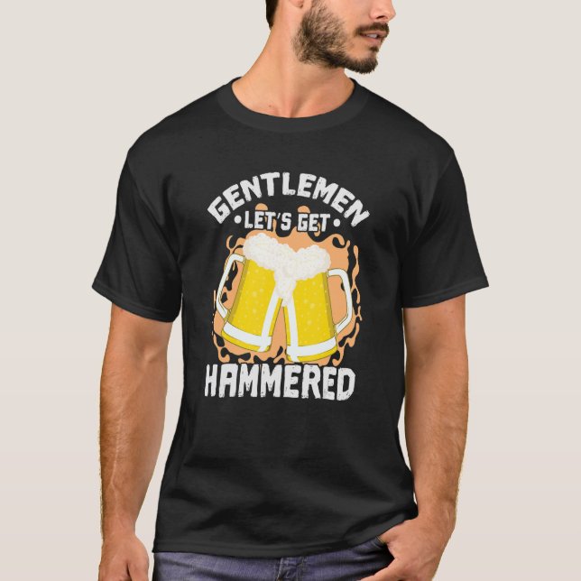 Gentleman Let's Get Hammered T-Shirt (Front)