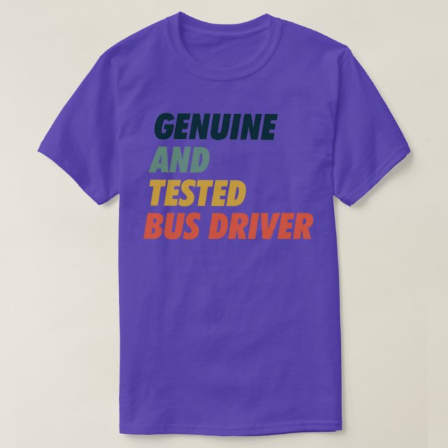 Genuine amp Tested Bus Driver Trust Me T-Shirt (Design Front)