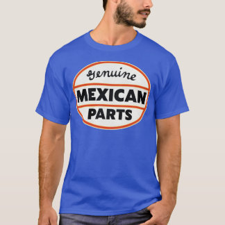 Genuine Mexican Parts 1 T-Shirt