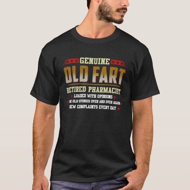genuine old fart retired PHARMACIST loaded with op T-Shirt (Front)