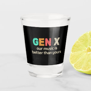 GenX—Our Music is Better Shot Glass