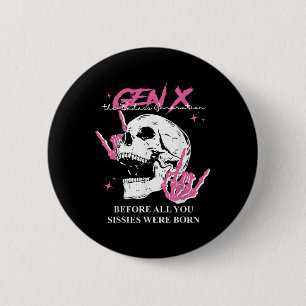Genx The Bad Generation Before All You Sissies Wer 6 Cm Round Badge