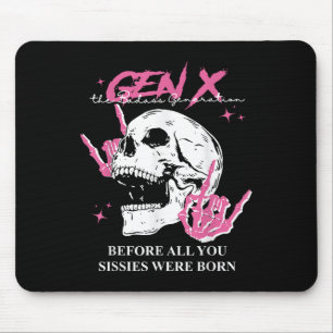 Genx The Bad Generation Before All You Sissies Wer Mouse Pad