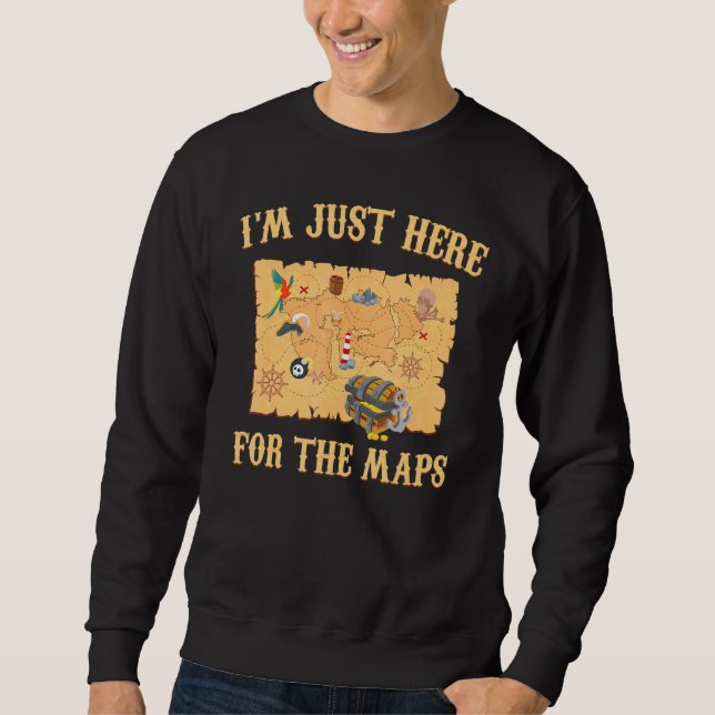 Geocache   Im Just Here For The Maps   Hiking   Hi Sweatshirt (Front)