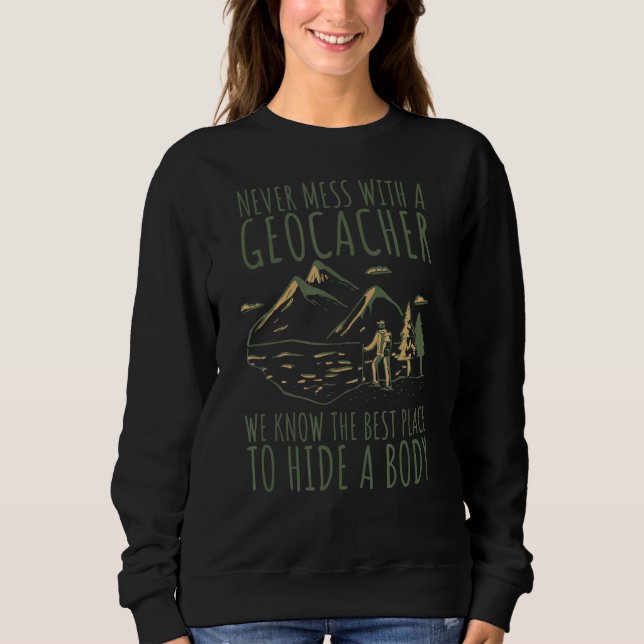 Geocaching Compass Hunting Cache Never Mess With A Sweatshirt (Front)