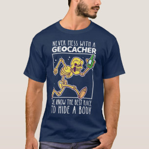 Geocaching Funny Skeleton Never Mess With A Geocac T-Shirt
