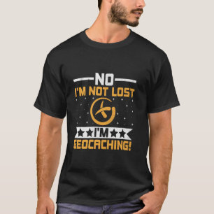 Geocaching Geocache Funny Geocacher Geocacher Sayi T-Shirt