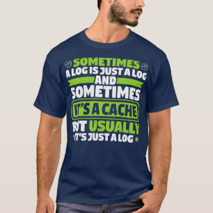 Geocaching Geocacher Geocache Caching Cache Gift T-Shirt