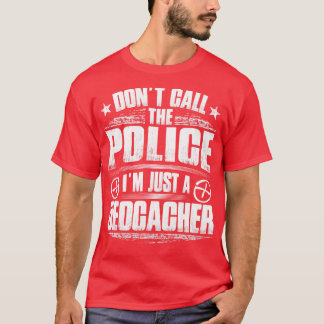 Geocaching Geocacher Police Caching Gift Present  T-Shirt