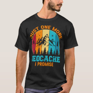 Geocaching - Just One More Geocache I T-Shirt