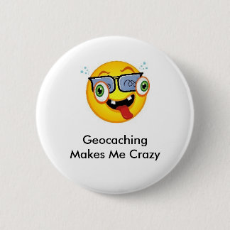 Geocaching Makes Me Crazy Geoswag Pin
