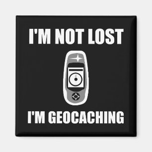 Geocaching Not Lost Magnet