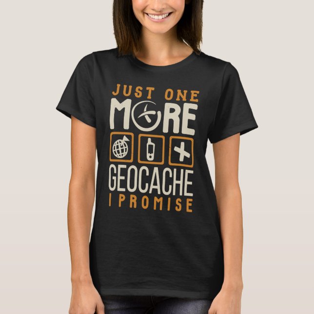 geocaching one more additional geocache T-Shirt (Front)