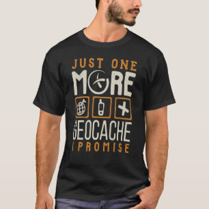 geocaching one more additional geocache T-Shirt