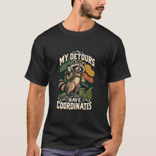 Geocaching Racoon My Detours Have Coordinates T-Shirt