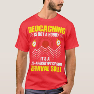 Geocaching Saying (6) T-Shirt