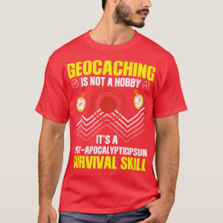 Geocaching Saying (6) T-Shirt