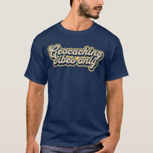 Geocaching Vibes Only Outdoor Games T-Shirt