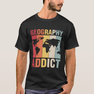 Geography Addict Geographer Expert Teacher Student T-Shirt