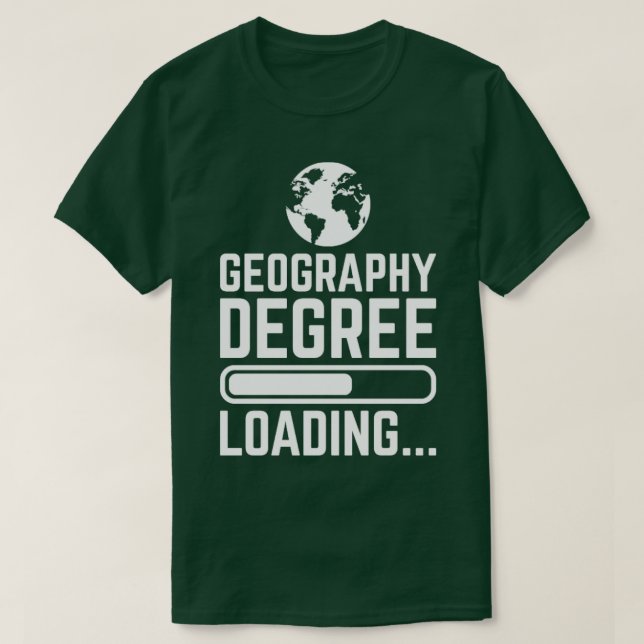 Geography Degree Loading T-Shirt (Design Front)