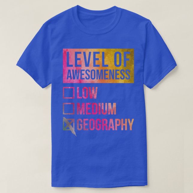Geography Funny Art Level Of Geography in Watercol T-Shirt (Design Front)