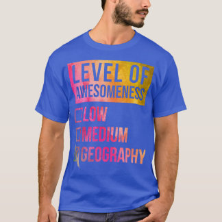 Geography Funny Art Level Of Geography in Watercol T-Shirt