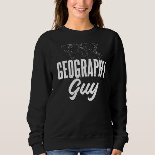 Geography Guy Teacher Geographer Sweatshirt