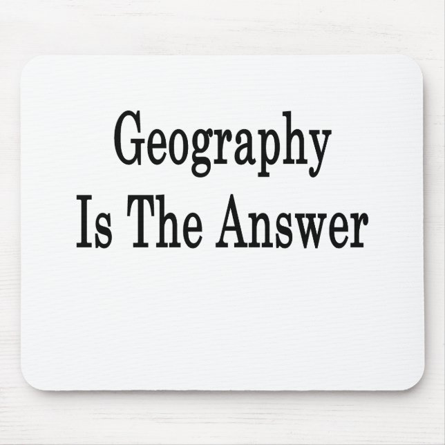 Geography Is The Answer Mouse Pad (Front)