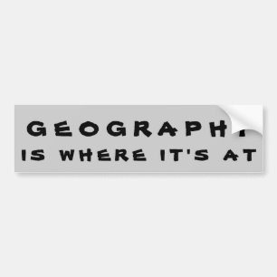 Geography is Where It's At Shcool Pun Bumper Sticker