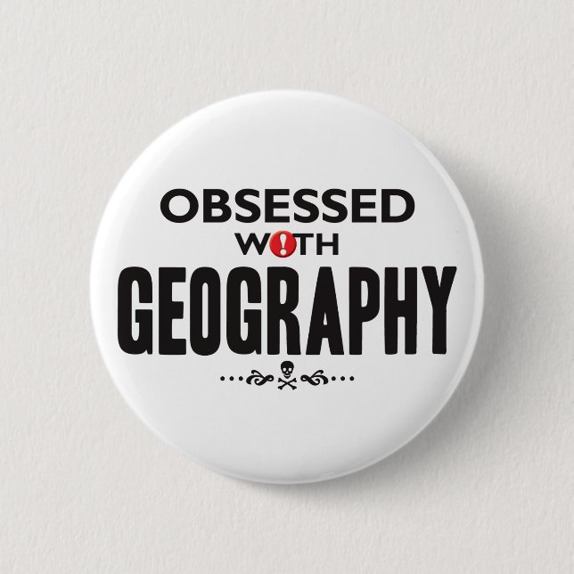 Geography Obsessed 6 Cm Round Badge (Front)
