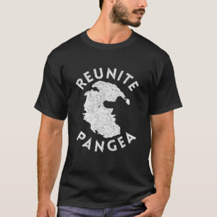 Geography Reunite Pangea Geologist Gift Geology T-Shirt