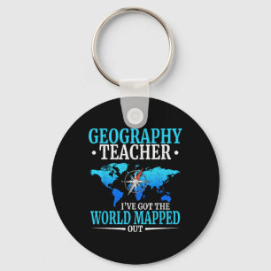Geography Teacher I've Got The World Mapped Out Key Ring