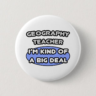 Geography Teachers...Kind of a Big Deal 6 Cm Round Badge