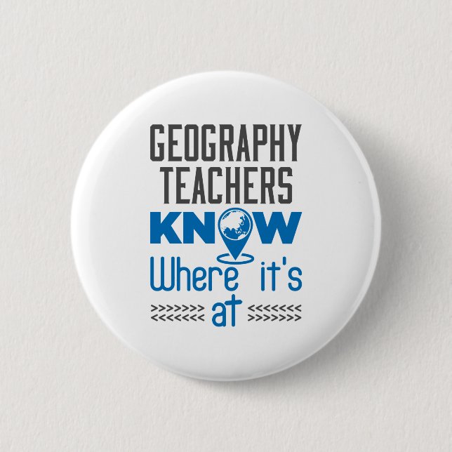 Geography Teachers Know Where It's At 6 Cm Round Badge (Front)