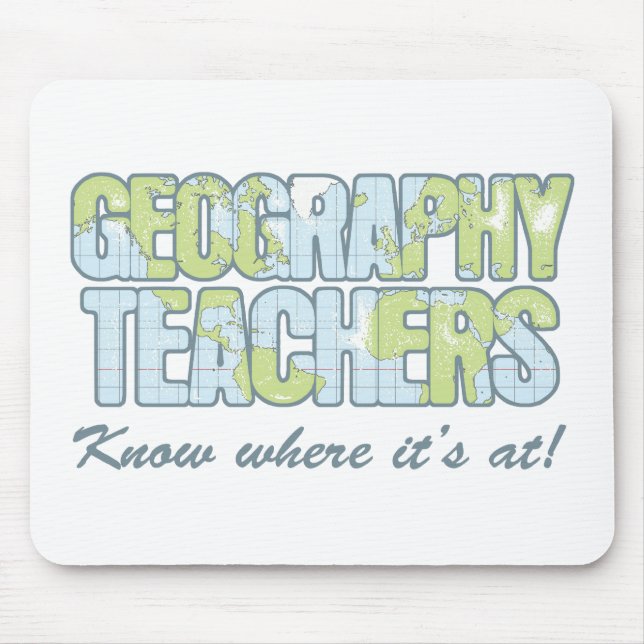Geography Teachers Know Where It's At Mouse Pad (Front)