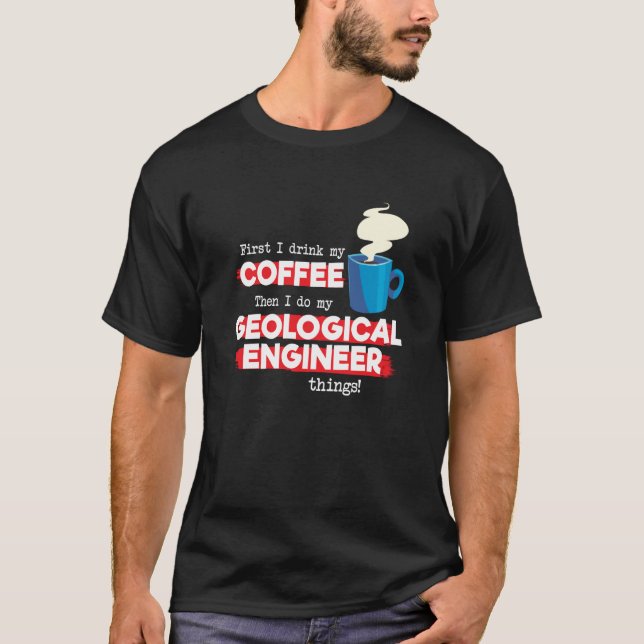 Geological Engineer & Coffee  Saying T-Shirt (Front)