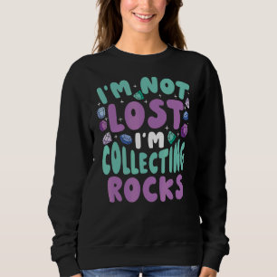 Geologist Collecting Rocks Geology Sweatshirt