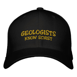 Geologist "Geologists Know Schist" Embroidered Cap