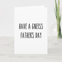 Geologist Have a Gneiss Father's Day Geology Joke