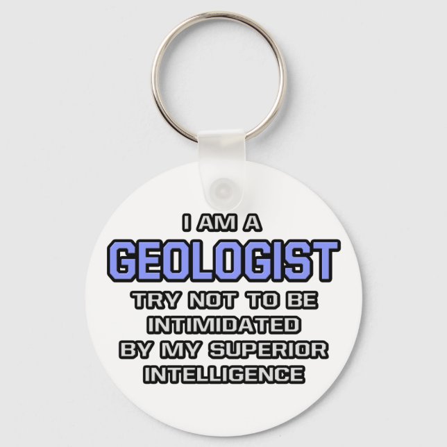 Geologist Joke ... Superior Intelligence Key Ring (Front)