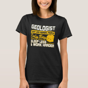 Geologist Just Like Normal People Rockhounding Geo T-Shirt