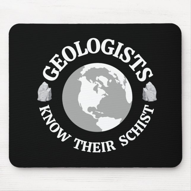 Geologist Know Their Schist Mouse Pad (Front)