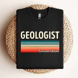 Geologist Limited Edition Funny Geologist T-Shirt