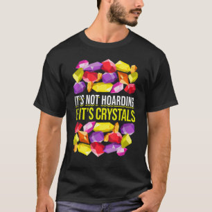 Geologist Mineral Rock Collecting Fossils Its Not T-Shirt