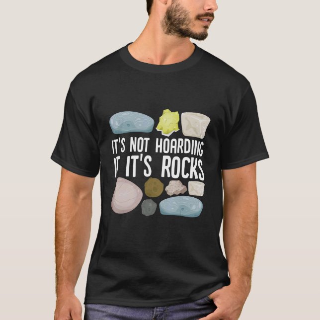 Geologist Mineral Rock Collecting Fossils Its Not  T-Shirt (Front)