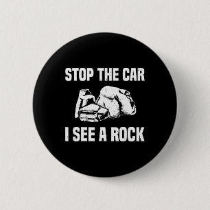 Geologist Outfit Rock Collector Stop The Car I See 6 Cm Round Badge