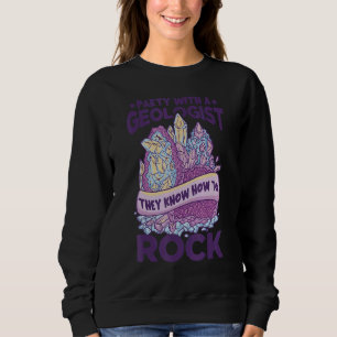 Geologist Party  Rock Collector Women Geology Sweatshirt