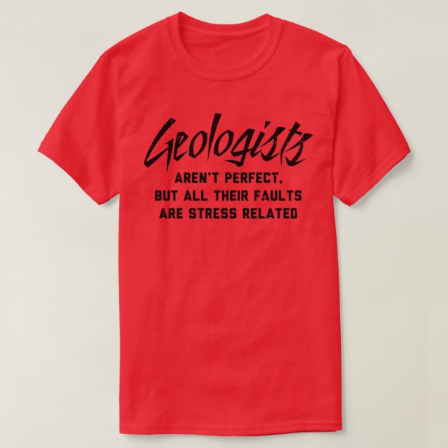 Geologist Perfect Fault Funny Geology T-Shirt (Design Front)
