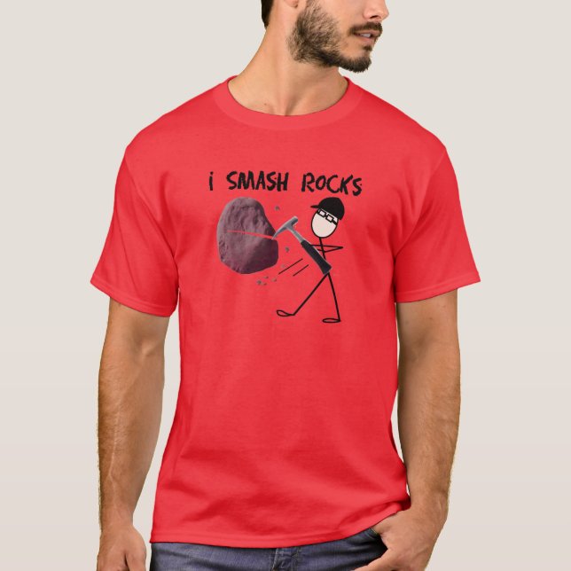 Geologist Stickman "I Smash Rocks" T-Shirt (Front)