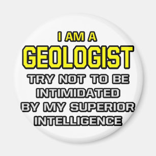 Geologist...Superior Intelligence Magnet